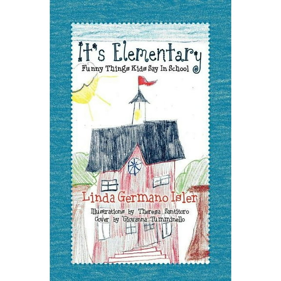 It's Elementary, Funny Things Kids Say in School