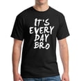 thumbnail image 1 of It's Everyday Bro T-Shirt, 1 of 4