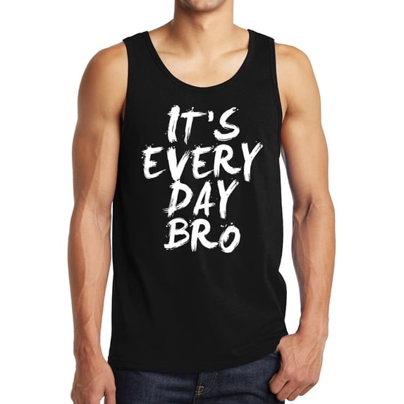 It's Everyday Bro Tank Top