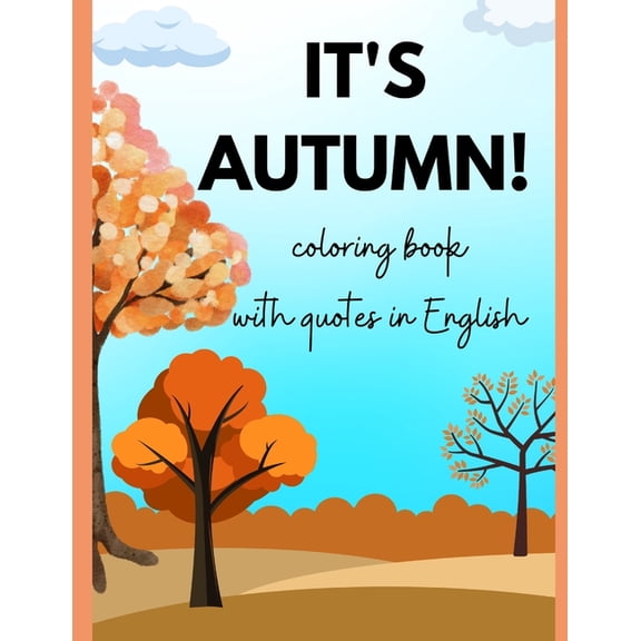It's Fall Time! : coloring book with quotes in English (Paperback)