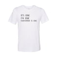 thumbnail image 1 of "It's Fine I'm Fine Everything Is Fine, Sarcastic Shirt, Sarcasm Tee, Everything Is Fine Shirt, Unisex, Soft Bella T, Gift For Her, Funny Tee, White, XL", 1 of 1