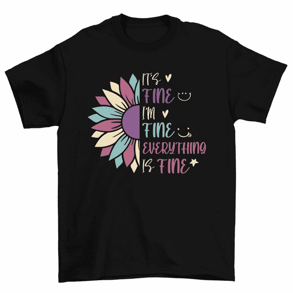 It's Fine I'm Fine Everything Is Fine Floral T-Shirt Women Unisex