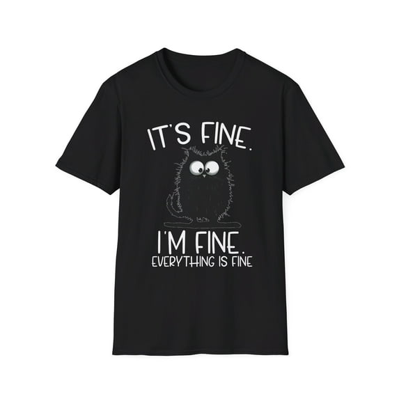 It's Fine. I'm Fine. Everything Is Fine. Funny Cat T-Shirt