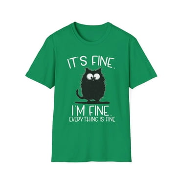 It's Fine. I'm Fine. Everything Is Fine. Funny Cat T-Shirt