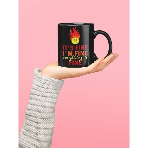 It’s Fine I’m Fine Everything Is Fine Mug Smiley Face Fire Graphic Coffee Cup Sarcastic Humor Gift Ceramic Mug 11oz