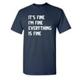 thumbnail image 1 of It's Fine I'm Fine Everything Is Fine Novelty Humor Adult Graphic Tees Christmas Birthday Anniversary Gift T Shirt Sarcastic Funny Tshirt, 1 of 5