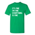 thumbnail image 1 of It's Fine I'm Fine Everything Is Fine Novelty Humor Adult Graphic Tees Christmas Birthday Anniversary Gift T Shirt Sarcastic Funny Tshirt, 1 of 5