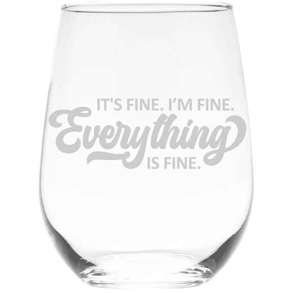 C&M Personal Gifts 17 oz It's Fine I'm Fine Funny Stemless Wine Glass