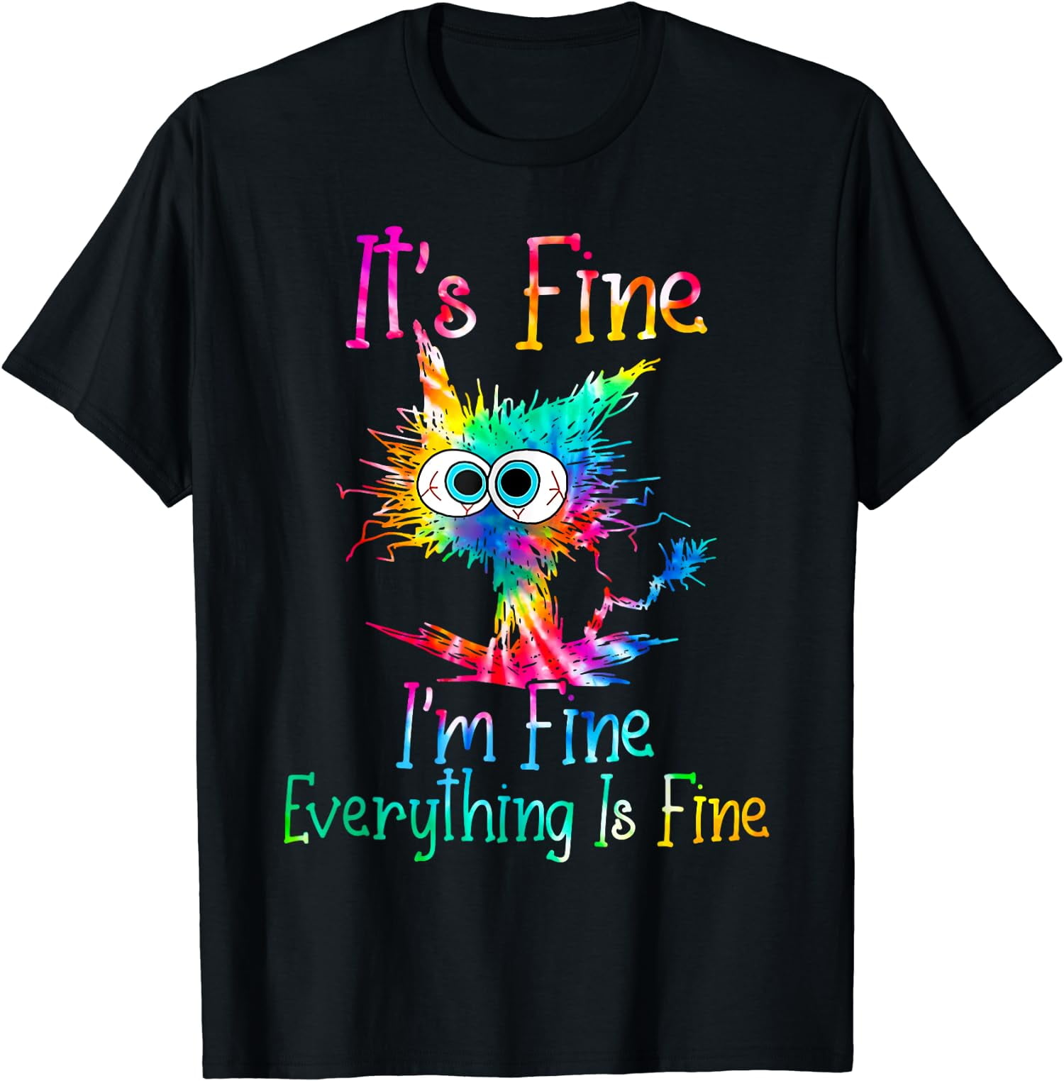 It's Fine I'm Fine Everything's Fine T-Shirt - Funny Gift It's Fine I'm Fine Everything's Fine T-Shirt - Funny Gift