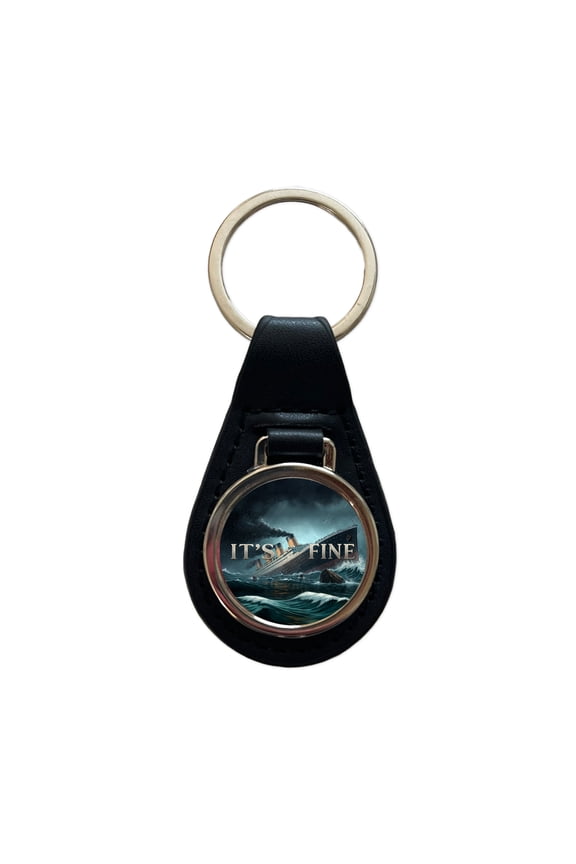 It's Fine Titanic Sinking Funny Metal Black Leather Keychain