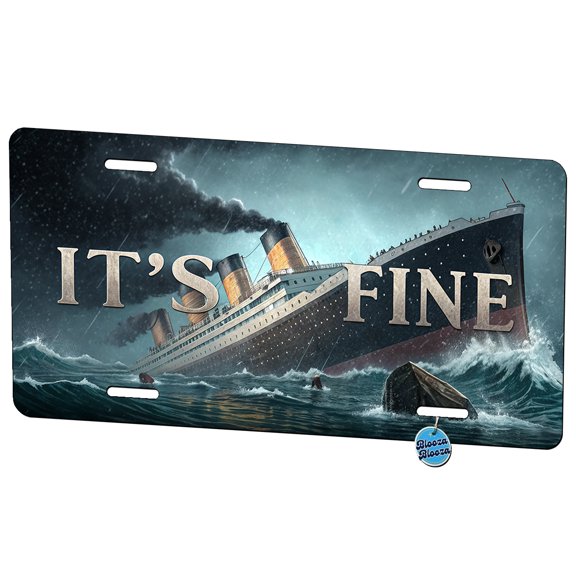 It's Fine Titanic Sinking Funny Metal Novelty License Plate