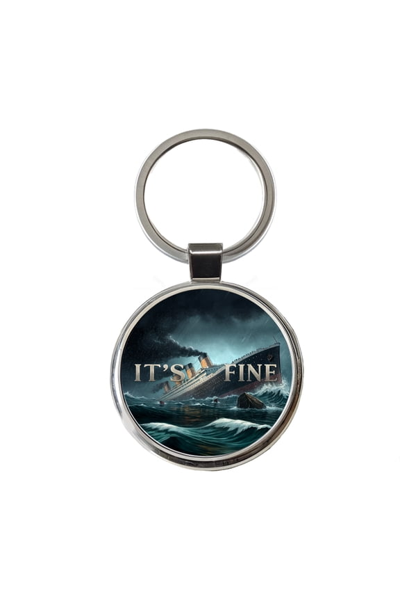 It's Fine Titanic Sinking Funny Metal Round Keychain