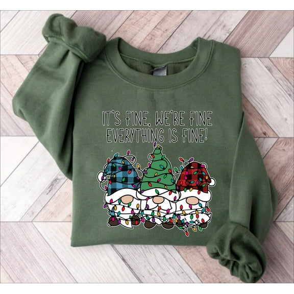 It’s Fine We’re Fine Everything Is Fine Sweatshirt, season Sweatshirt Gnome, season Gnomes, Sweatshirt, season Mom Tshirt All Size S-5XL