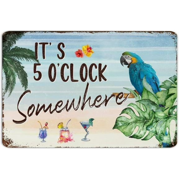 It's Five O'clock Somewhere Metal Signs 8 X 12 Inches