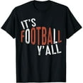thumbnail image 1 of It's Football Y'all T-Shirt American Football Shirt T-Shirt, 1 of 3
