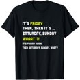 thumbnail image 1 of It's Friday Then, Saturday Sunday - Good Vibes T-Shirt, 1 of 4
