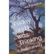 It's Friday and I Was Thinking Reiteratively, Paperback