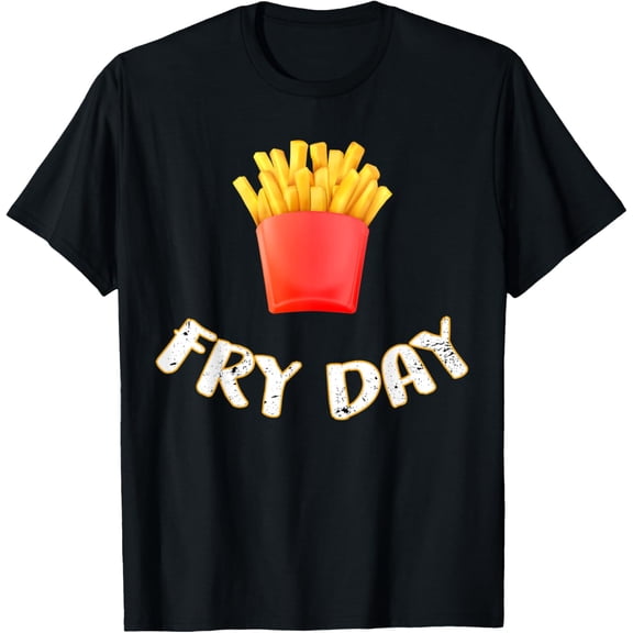 It's Fry Day - French Fries Fast Food Funny Gift Tshirt