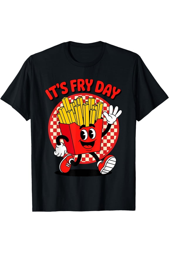 It's Fry Day Funny French Fries Friday Food Lover Pun Humor T-Shirt