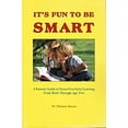 thumbnail image 1 of Pre-Owned It's Fun to Be Smart : A Parents' Guide to Stress-Free Early Learning from Birth Through Age 5 9780945847045, 1 of 1