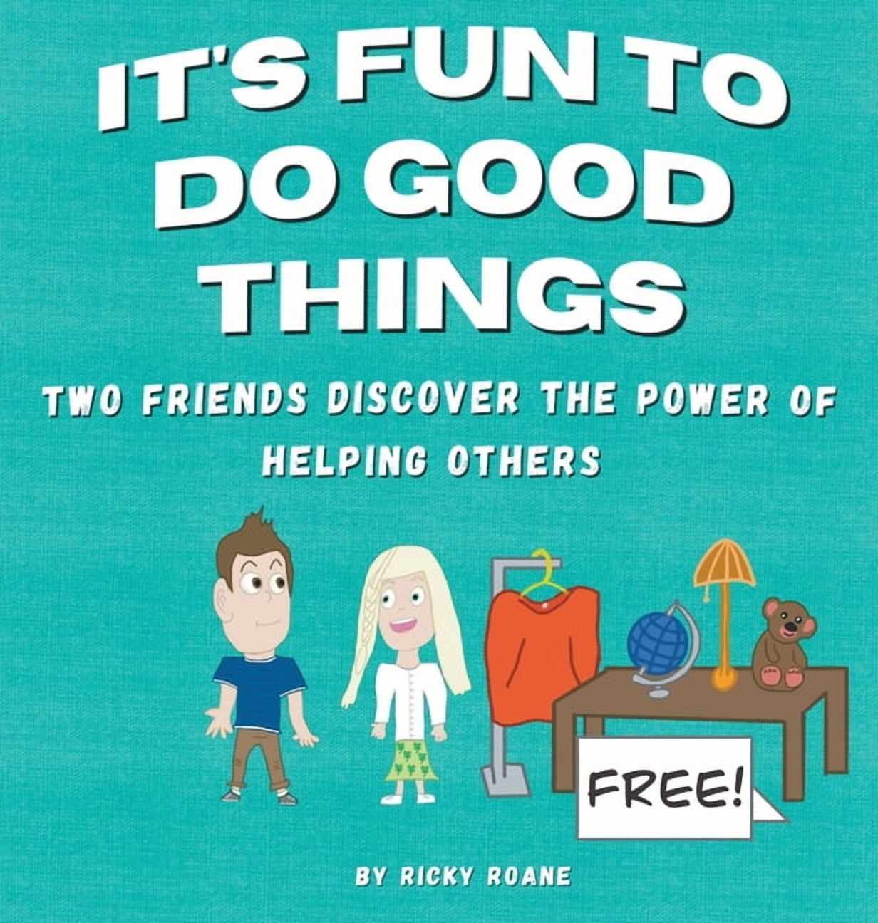 Helping Is Fun It's Fun to Do Good Things: Two Friends Discover the Power of Helping ...