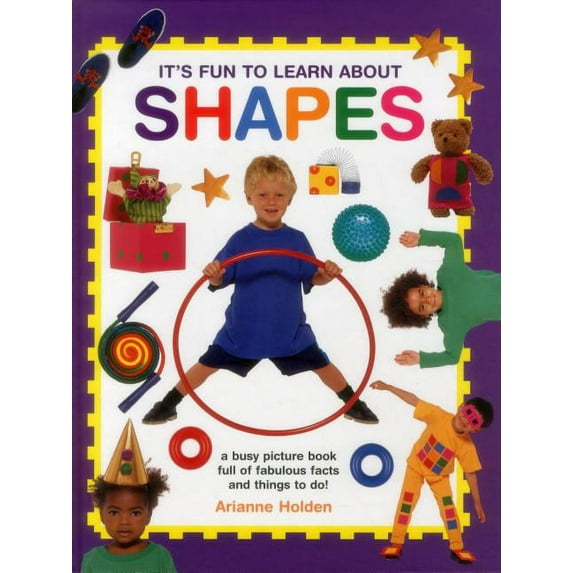It's Fun to Learn About Shapes : A Busy Picture Book Full Of Fabulous Facts And Things To Do! (Hardcover)
