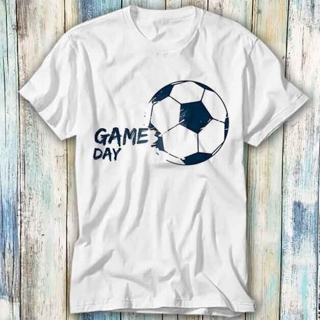 It s Game Day Soccer Premier Football Match T Shirt Meme Top Tee Unisex 1102