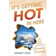 thumbnail image 1 of It's Getting Hot in Here: The Past, Present, and Future of Climate Change, (Hardcover), 1 of 1