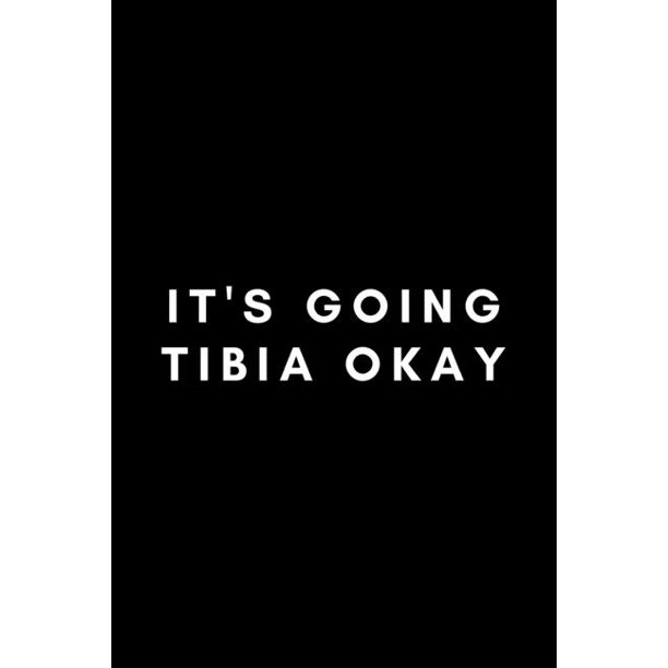 It's Going Tibia Okay Funny Radiology Tech Notebook Gift Idea For
