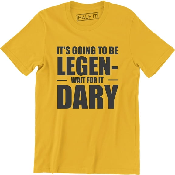 It's Going To Be Legendary Party Drinking Going Out Funny Men's Tee Shirt