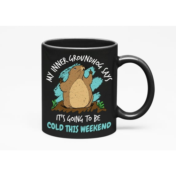 It's Going to Be Cold, Groundhog Day, a Meteorologist, Black 11oz Ceramic Mug