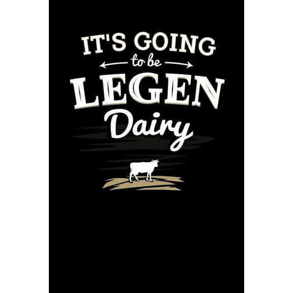 It's Going to be Legendairy: 120 Pages I 6x9 I Graph Paper 5x5 I Funny Animal Farmer, Canning & Dairy Farm Gifts (Paperback)