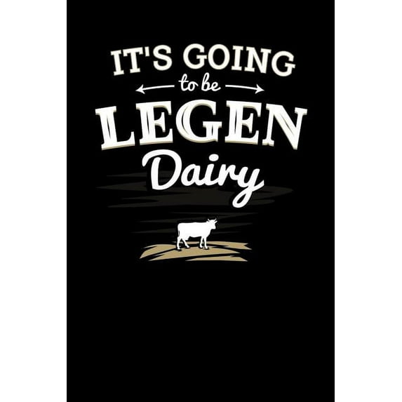 It's Going to be Legendairy: 120 Pages I 6x9 I Music Sheet I Funny Animal Farmer, Canning & Dairy Farm Gifts (Paperback)