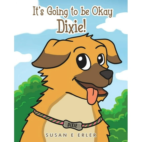 It's Going to be Okay Dixie!, (Paperback)