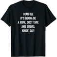 thumbnail image 1 of It's Gonna Be A Rope Duct Tape And Shovel Day Funny T-Shirt, 1 of 4