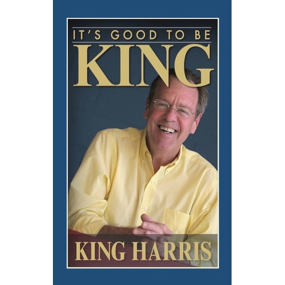 It's Good to Be King, (Hardcover)