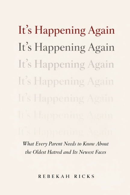 It's Happening Again: What Every Parent Needs to Know About the Oldest Hatred and Its Newest Faces, (Paperback)