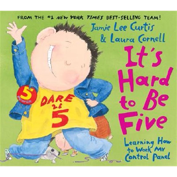 Pre-Owned It's Hard to Be Five: Learning How to Work My Control Panel by Jamie Lee Curtis (Hardcover), JUVENILE FICTION / Social Themes / Emotions & Feelings, English