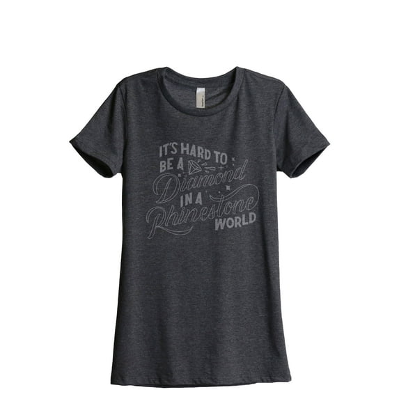 It's Hard To Be A Diamond In A Rhinestone World Women's Fashion Relaxed T-Shirt Tee Charcoal Grey 2X-Large