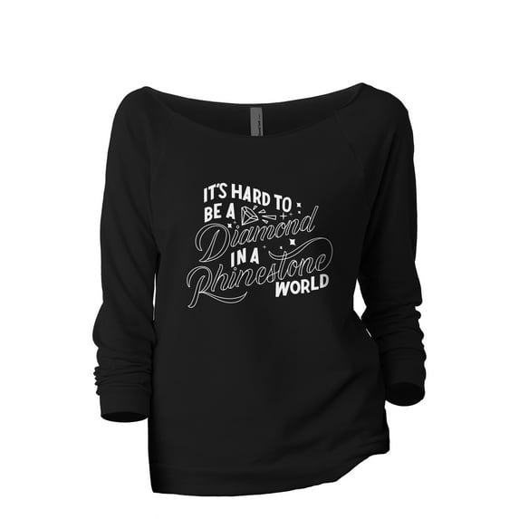 It's Hard To Be A Diamond In A Rhinestone World Women's Fashion Slouchy 3/4 Sleeves Raglan Lightweight Sweatshirt Black Small