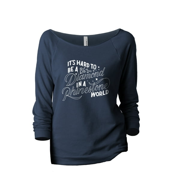 It's Hard To Be A Diamond In A Rhinestone World Women's Fashion Slouchy 3/4 Sleeves Raglan Lightweight Sweatshirt Navy Small