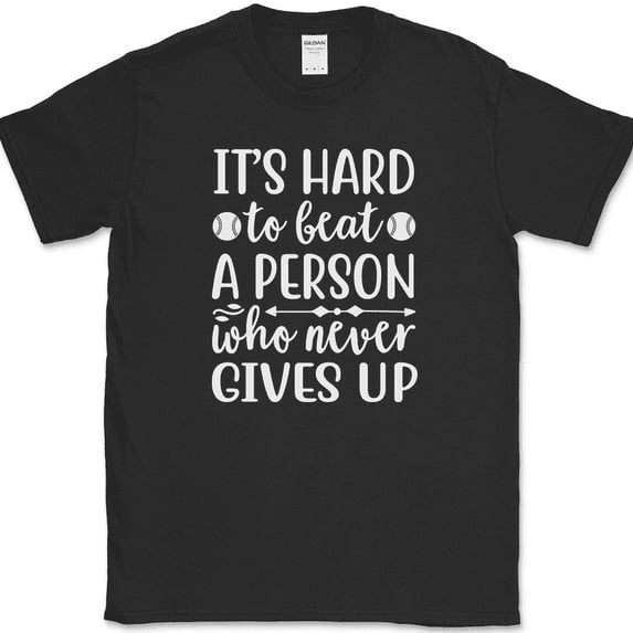 It's Hard To Beat A Person Who Never Gives Up T-Shirt Funny Humor Novelty Tee - Black, 3XL