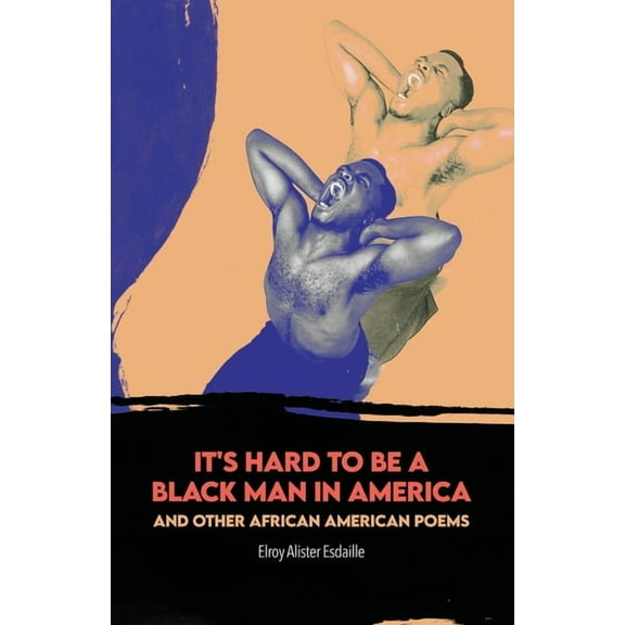 It's Hard to Be a Black Man in America and Other African American Poems (Paperback)