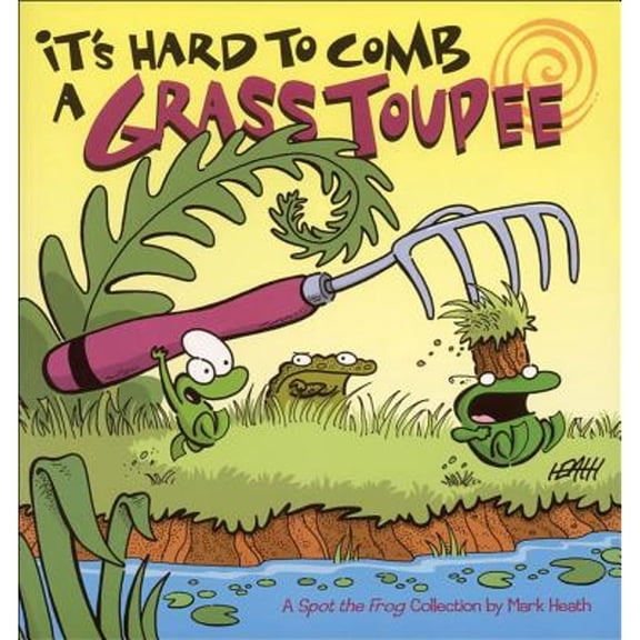 Pre-Owned It's Hard to Comb a Grass Toupee: A Spot the Frog Collection Paperback