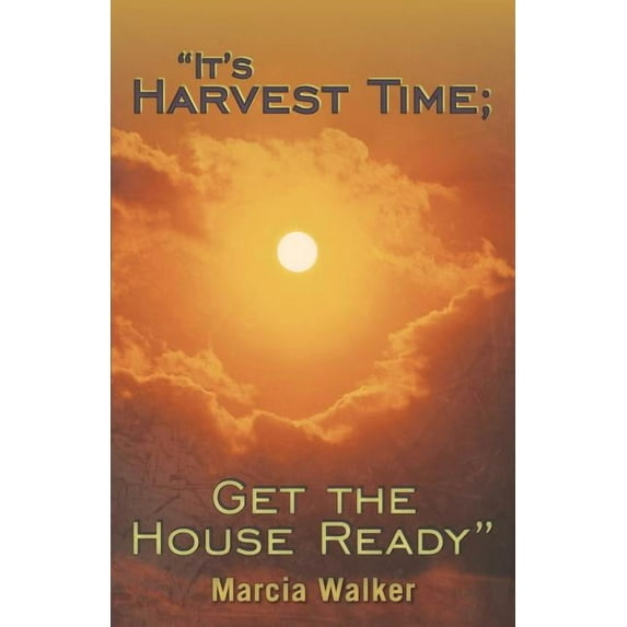 It's Harvest Time; Get the House Ready, (Paperback)