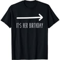 thumbnail image 1 of It's Her Birthday Funny Humor Saying Tee, 1 of 3
