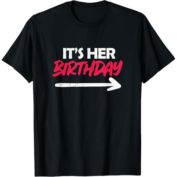It's Her Birthday T-Shirt
