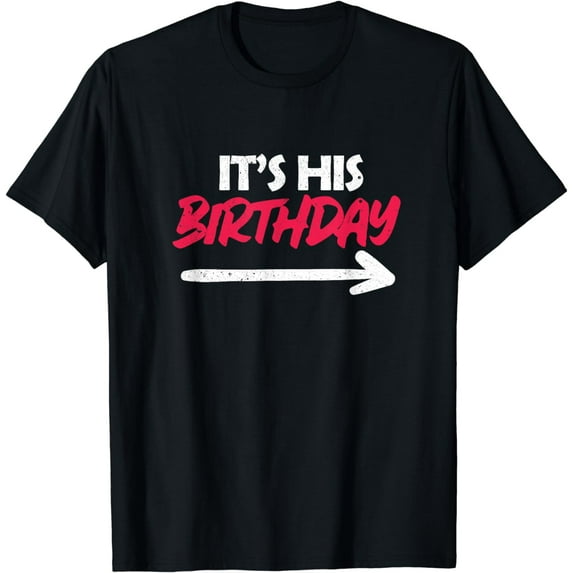 It's His Birthday T-Shirt