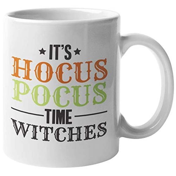 It's Hocus Pocus Time, Witches. Funny Halloween Witchraft Coffee & Tea Gift Mug For Magicians, Teens, Students, Moms, Ladies, Conjurer, Occultist, Women And Men (11oz)