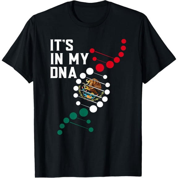 It's In My DNA Mexican Shirt Proud Hispanic Gift Mexico Flag T-ShirtMen and women, White Black T-shirt, size: Extra large S-1173XL